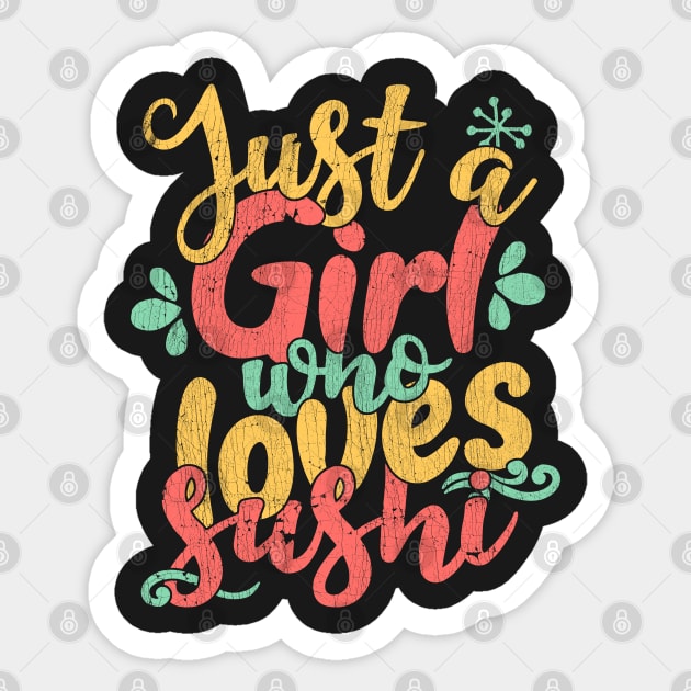 Just A Girl Who Loves Sushi Gift design Sticker by theodoros20